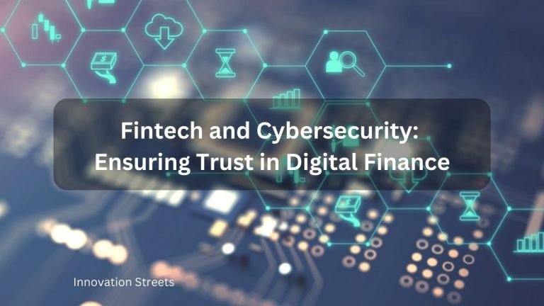 Fintech and Cybersecurity: Ensuring Trust in Digital Finance - Innovation Streets